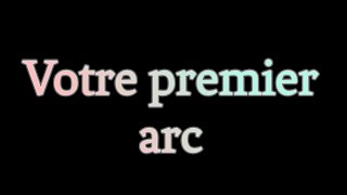 Votre premier arc [upl. by Elik]