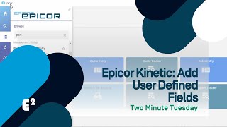 How To Add User Defined Fields to Epicor Kinetic  Part Two Two Minute Tuesday [upl. by Hayward]