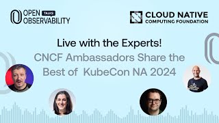 Live with the Experts CNCF Ambassadors amp the Best of KubeCon NA [upl. by Ahsad68]