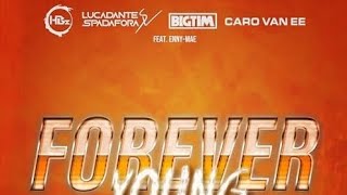 HBz x LucaDante Spadafora x BIG TIM x Caro van Ee feat EnnyMae  Forever Young Reupload [upl. by Ynnav]