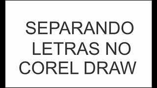 Separar Letras no Corel Draw em 2020 [upl. by Herodias]