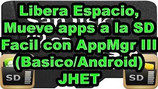 Libera EspacioMueve apps a la SD Facil con AppMgr III BasicoAndroid  JHET [upl. by Worden]