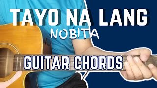 TAYO NA LANG by Nobita  Guitar Chords [upl. by Cicily942]