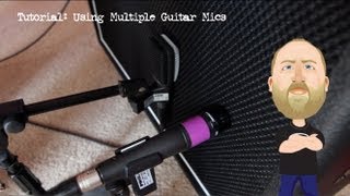 Tutorial Using Multiple Guitar Mics [upl. by Jarret]