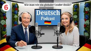 Learn German Fast with Podcast  Wie man wie ein globaler Leader denkt  Ep 6 [upl. by Perry141]