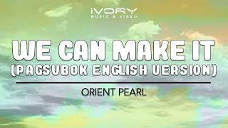 Orient Pearl  We Can Make It Pagsubok English Version Official Lyric Video [upl. by Ysteb]