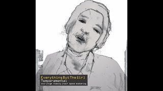 Everything But The Girl – Temperamental 1999 Reissue 2020 [upl. by Raynor]