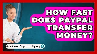 How Fast Does PayPal Transfer Money  AssetsandOpportunityorg [upl. by Noyart]