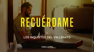 Recuérdame Los Inquietos Del Vallenato Video Letra [upl. by Nerrat]