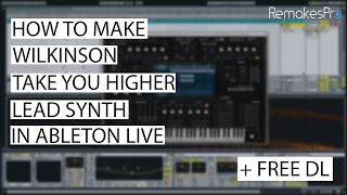 Wilkinson  Take You Higher Lead Synth  FREE DOWNLOAD [upl. by Stauffer]