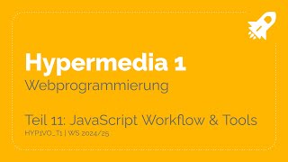 WS2425  HYP1VO Hypermedia 1  Teil 111 JavaScript Workflow und Tools [upl. by Matti138]