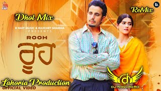 Rooh Dhol Remix Rnait Ft Lahoria Production New Punjabi Songs remix 2024 [upl. by Pul]