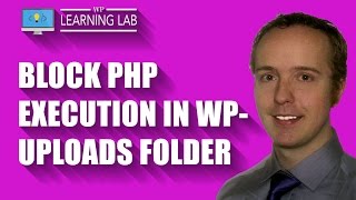 Prevent PHP Execution In The WordPress Uploads Folder  Common Hacker Exploit  WP Learning Lab [upl. by Ellennoj]