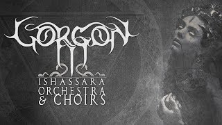 GORGON  Ishassara Orchestra amp Choirs Version [upl. by Reisch]