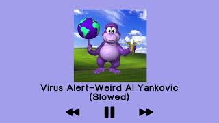 Virus Alert Weird Al Yankovic Slowed [upl. by Miharba]