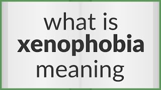 Xenophobia  meaning of Xenophobia [upl. by Arica355]