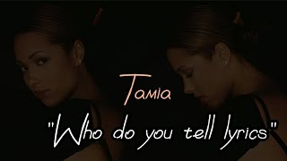 Tamia  Who Do You Tell Lyrics realtamiaworld [upl. by Pros]