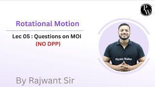 Rotational Motion 05  Questions on MOI  NO DPP  Rescheduled 0330 PM [upl. by Annaj]