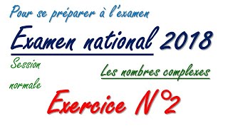 CORRECTION DE LEXAMEN NATIONAL 2018 SESSION NORMALE exercice n°2 [upl. by Dadivitan]