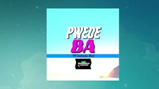 PWEDE BA by Wisdom Bay [upl. by Nuahsad]