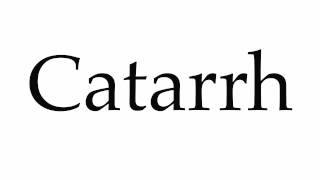 How to Pronounce Catarrh [upl. by Remoh]