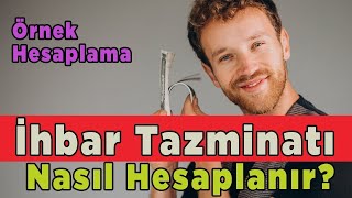 İhbar Tazminatı Nasıl Hesaplanır Örnek ile anlatım 2021 [upl. by Hannahs188]