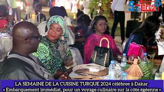 Semaine de la Cuisine Turque célébrée à Dakar quotEmbarquement immédiat pour un voyage culinairequot [upl. by Goldston995]