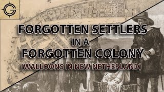 Walloons in New Netherland Forgotten Settlers in a Forgotten Colony [upl. by Oileduab]