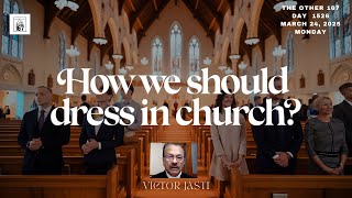 How should we dress in Church  Victor Jasti  The Other 167 [upl. by Nileak]