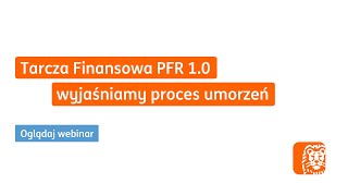 Tarcza Finansowa PFR 10 – wyjaśniamy proces umorzeń subwencji  Webinar ING [upl. by Anirbac]