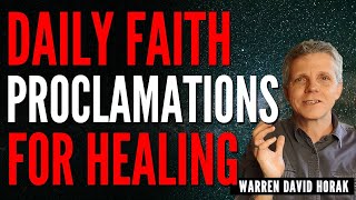 Daily Faith Proclamations for Healing by Warren David Horak [upl. by Ignatia]