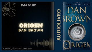 Origem  Dan Brown  Parte 02 [upl. by Soilissav533]