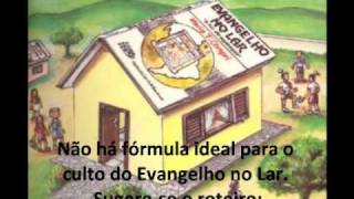 O culto do Evangelho no Lar [upl. by Geanine]