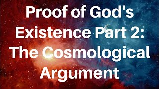 Proof of Gods Existence Part 2 The Cosmological Argument [upl. by Ahsier]