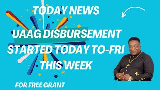 UAAG GRANT UAAG DISBURSEMENT STARTED TODAY TOFRI THIS WEEK TODAY NEWS uaaggrant UAAG UAS [upl. by Dorcus]