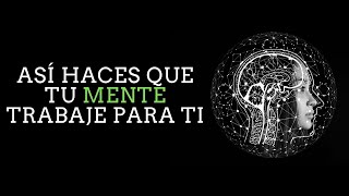 Cómo Hacer Que Tu Mente Subconsciente Trabaje Para Ti Principios Que Debes Adoptar [upl. by Naz]