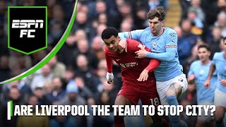 ‘The ENVY of everyone’ Can Liverpool STOP City PREVIEW Man City Vs Liverpool  ESPN FC [upl. by Jim]