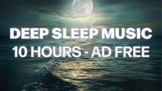 Sleeping Music for Deep Sleeping  NO ADS  10 Hours  Soothing Music for Relaxing [upl. by Eiramalegna]