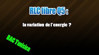 05RLC libres les régimes et la variation de lénergie [upl. by Rma646]