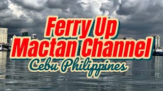 Ferry Up Mactan Channel  Cebu Philippines [upl. by Akcirret]