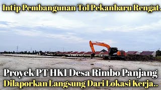 Intip Pembangunan Tol Pekanbaru Rengat Desa Rimbo Panjang [upl. by Asit598]