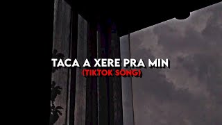 𝑇𝑎𝑐𝑎 𝑎 𝑥𝑒𝑟𝑒 𝑝𝑟𝑎 𝑚𝑖𝑛   TikTok Song [upl. by Boar]