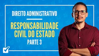 06 Aula Da Responsabilidade Civil do Estado Direito Administrativo  Parte 3 [upl. by Hadrian261]