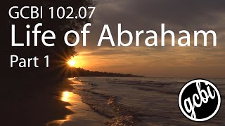 Life of Abraham Pt 1 GCBI 10207 [upl. by Yann]