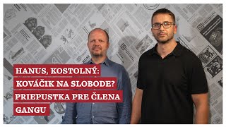 Hanus Kostolný Kováčik na slobode Priepustka pre člena gangu [upl. by Orlanta]