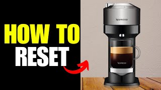 How To Reset Nespresso Vertuo Machine [upl. by Aldora]