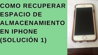 COMO RECUPERAR ESPACIO DE ALMACENAMIENTO EN IPHONE 654 2024 [upl. by Sheridan558]