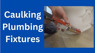 Caulking Plumbing Fixtures  Acrylic and Silicone Caulk Demonstrations [upl. by Venuti972]