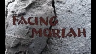 Facing Moriah  2006  STOP IT Productions [upl. by Bowler]