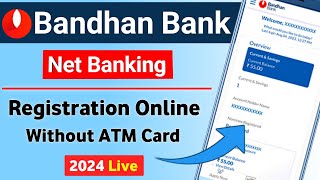 Bandhan Bank Net Banking Online Kaise Chalu Kare 2024  Bandhan Bank Internet Banking Registration [upl. by Valdes]